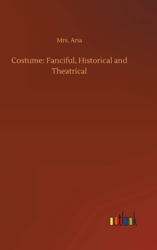 Costume: Fanciful, Historical and Theatrical